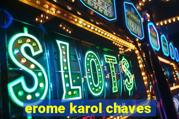 erome karol chaves